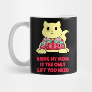 Being my mom is the only gift you need Mug